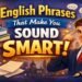 English Phrases That Make You Sound Smart